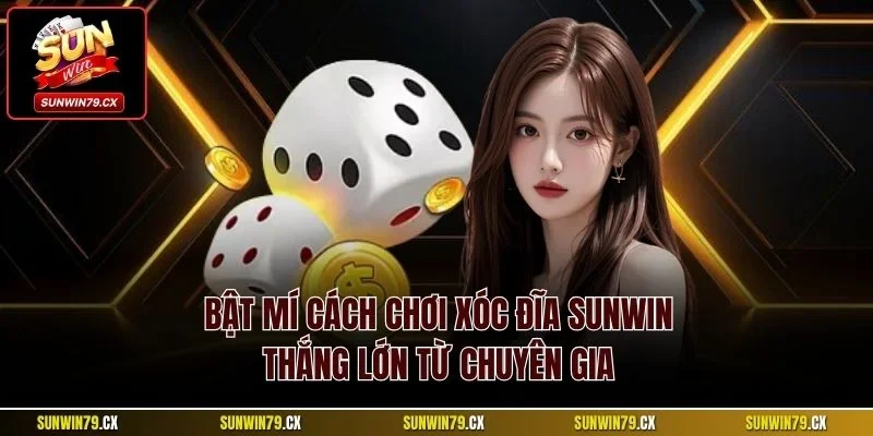 Xóc Đĩa Sunwin| Trải Nghiệm Game Cược Online Hot Nhất 2025 4 Bật mí cách chơi xóc đĩa Sunwin thắng lớn từ chuyên gia
