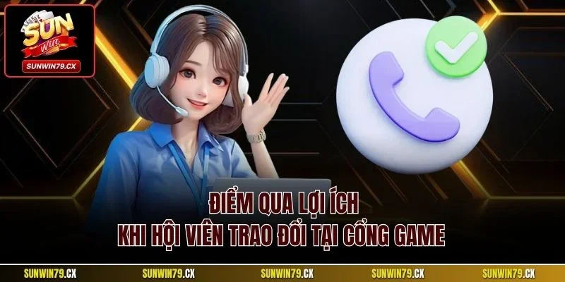 Liên hệ Sunwin 2 Điểm qua lợi ích khi hội viên trao đổi tại cổng game