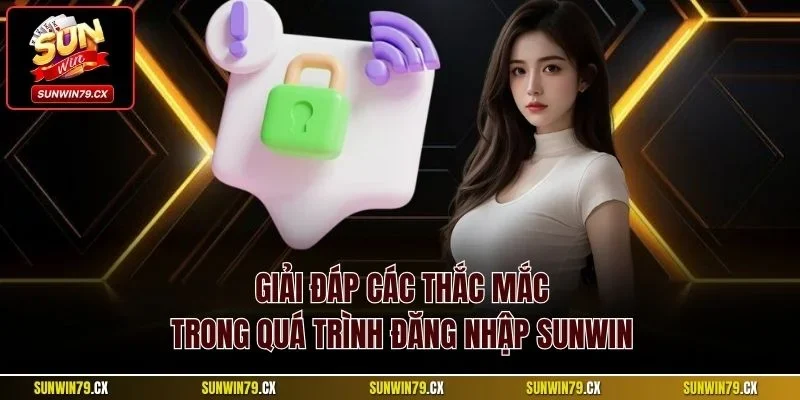 Đăng Nhập Sunwin| Cập Nhật Quy Trình Kết Nối Nhanh Chóng 4 Giải đáp các thắc mắc trong quá trình đăng nhập Sunwin