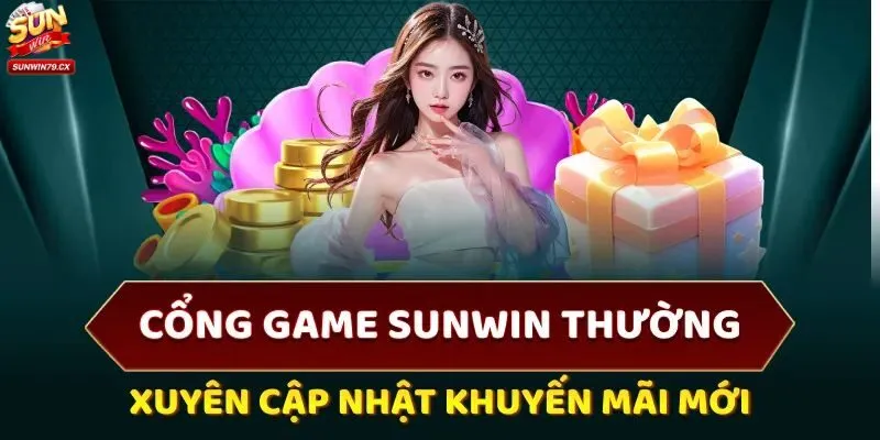 Sunwin thường xuyên cập nhật khuyến mãi mới